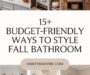 15+ Budget-Friendly Ways to Style Your Bathroom for Fall